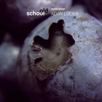 CD Zeitkratzer: Old School: Alvin Lucier