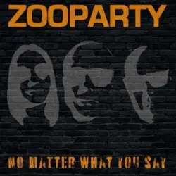LP Zooparty: No Matter What You Say