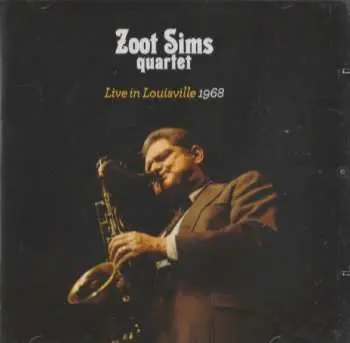 CD Zoot Sims Quartet: Live In Louisville 1968