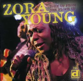 CD Zora Young: Tore Up From The Floor Up