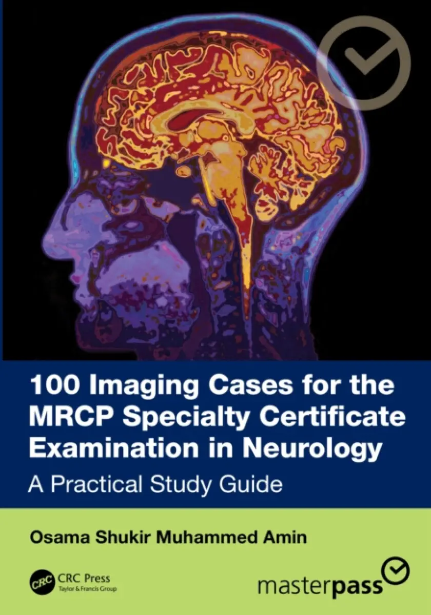 100 Imaging Cases for the MRCP Specialty Certificate Examination in Neurology - Dr Osama Shukir Muhammed Amin