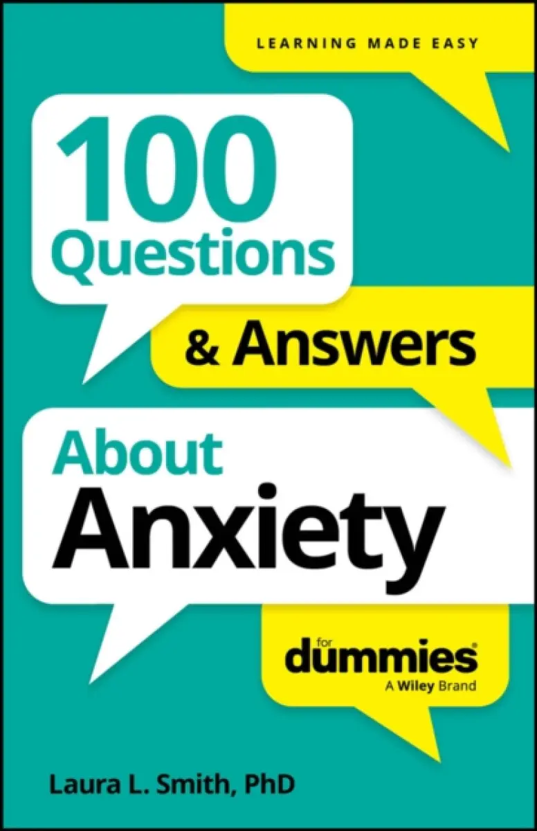 100 Questions & Answers About Anxiety For Dummies - Laura L. Smith