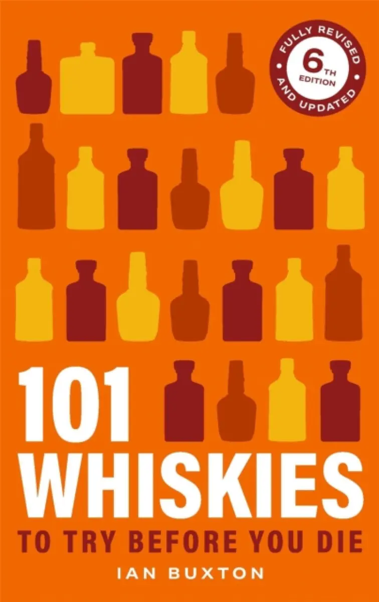 101 Whiskies To Try Before You Die 6th Edition - Buxton Ian