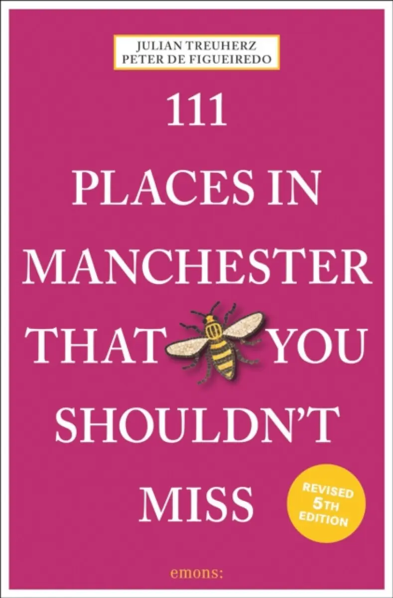 111 Places in Manchester That You Shouldn't Miss - Treuherz Julian, Peter de Figueiredo