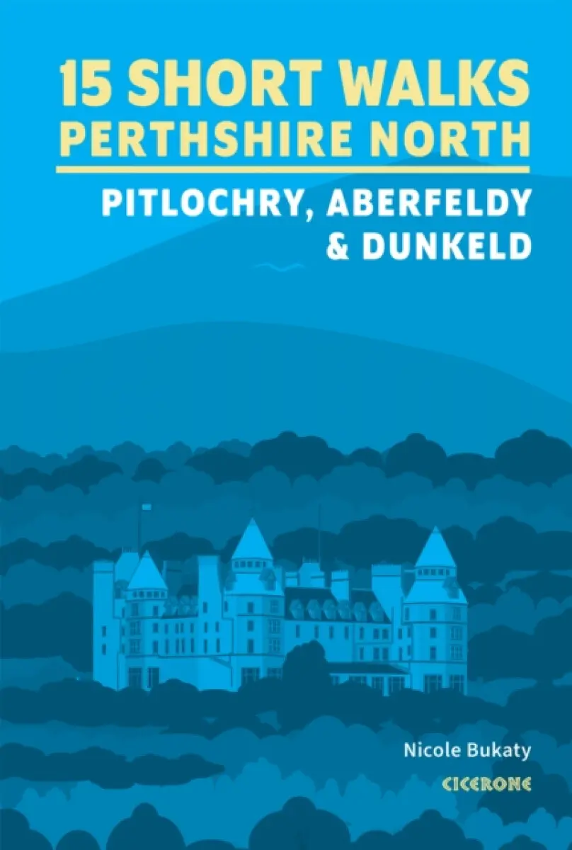 15 Short Walks in Perthshire North - Pitlochry, Aberfeldy and Dunkeld - Nicole Bukaty