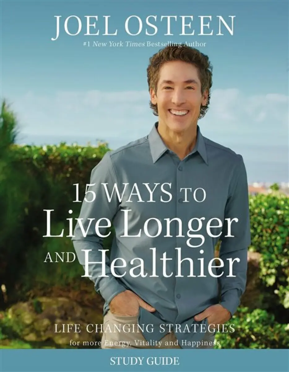 15 Ways to Live Longer and Healthier Study Guide - Joel Osteen