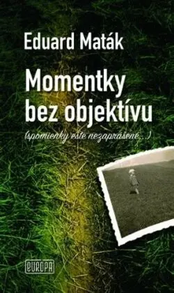 Momentky bez objektívu (spomienky ešte nezaprášené...),Momentky bez objektívu (spomienky ešte nezaprášené...) - kniha z kategorie História