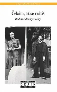 Čekám, až se vrátíš (Rodinné deníky z války) - Anna Hájková,Čekám, až se vrátíš (Rodinné deníky z války) - Anna Hájková - kniha z kategorie Životopisy