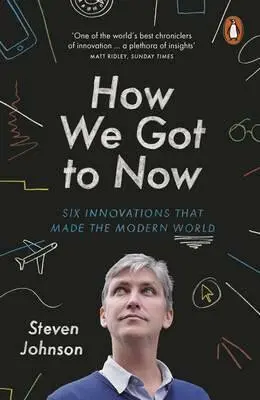 How We Got to Now - Johnson, Steven