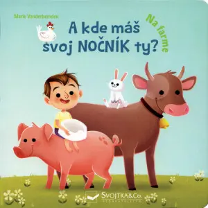 Na farme - A kde máš svoj nočník ty? - Marie Vanderbemden,Na farme - A kde máš svoj nočník ty? - Marie Vanderbemden - kniha z kategorie Naučné knihy