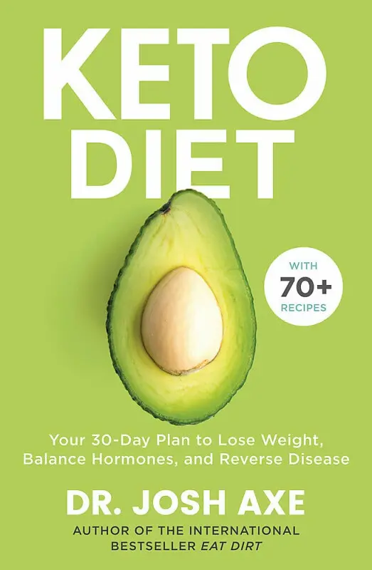 Keto Diet (Your 30-Day Plan to Lose Weight, Balance Hormones, Boost Brain Health, and Reverse Disease) - Josh Axe