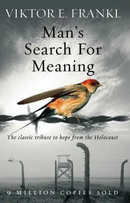 Man's Search For Meaning (The Classic Tribute to Hope from the Holocaust) - Viktor E. Frankl