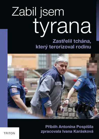 Zabil jsem tyrana (Zastřelil tchána, který terorizoval rodinu) - Ivana Karásková