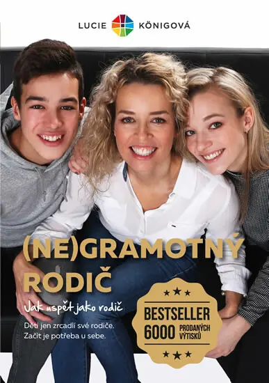 (Ne)Gramotný rodič - Jak neselhat jako rodič - Lucie Königová