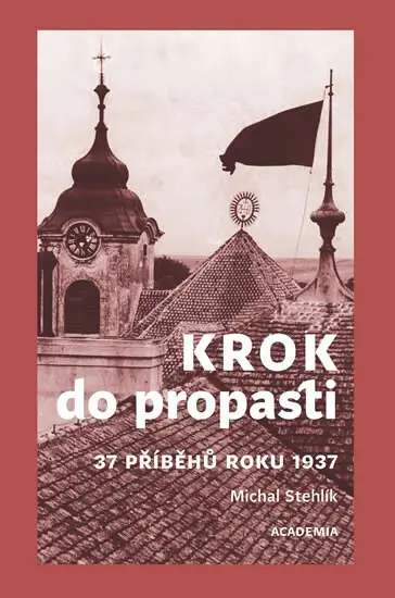Krok do propasti (37 příběhů roku 1937) - Michal Stehlík