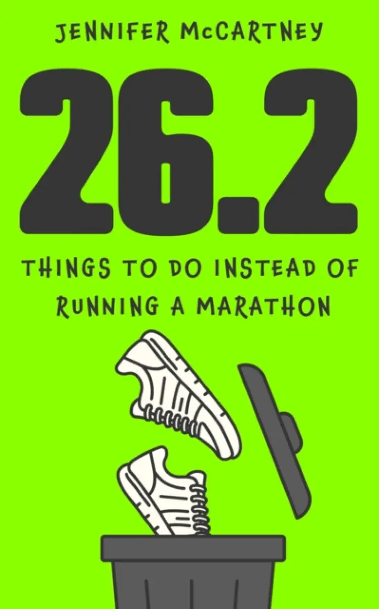 26.2 Things to Do Instead of Running a Marathon - Jennifer McCartney