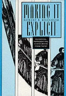 Making It Explicit – Reasoning, Representing, and Discursive Commitment (Paper) - Robert B. Brandom