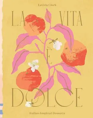 La Vita e Dolce (Italian–Inspired Desserts) - Letitia Clark