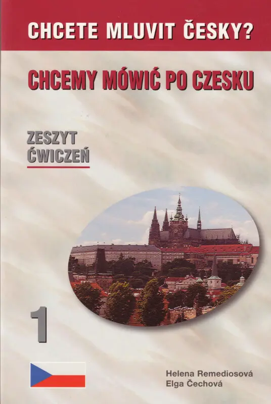 Chcete mluvit česky? - 1. díl PS (polsky) - Čechová Elga, Helena Remediosová