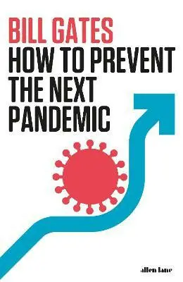 How to Prevent the Next Pandemic | GATES, Bill