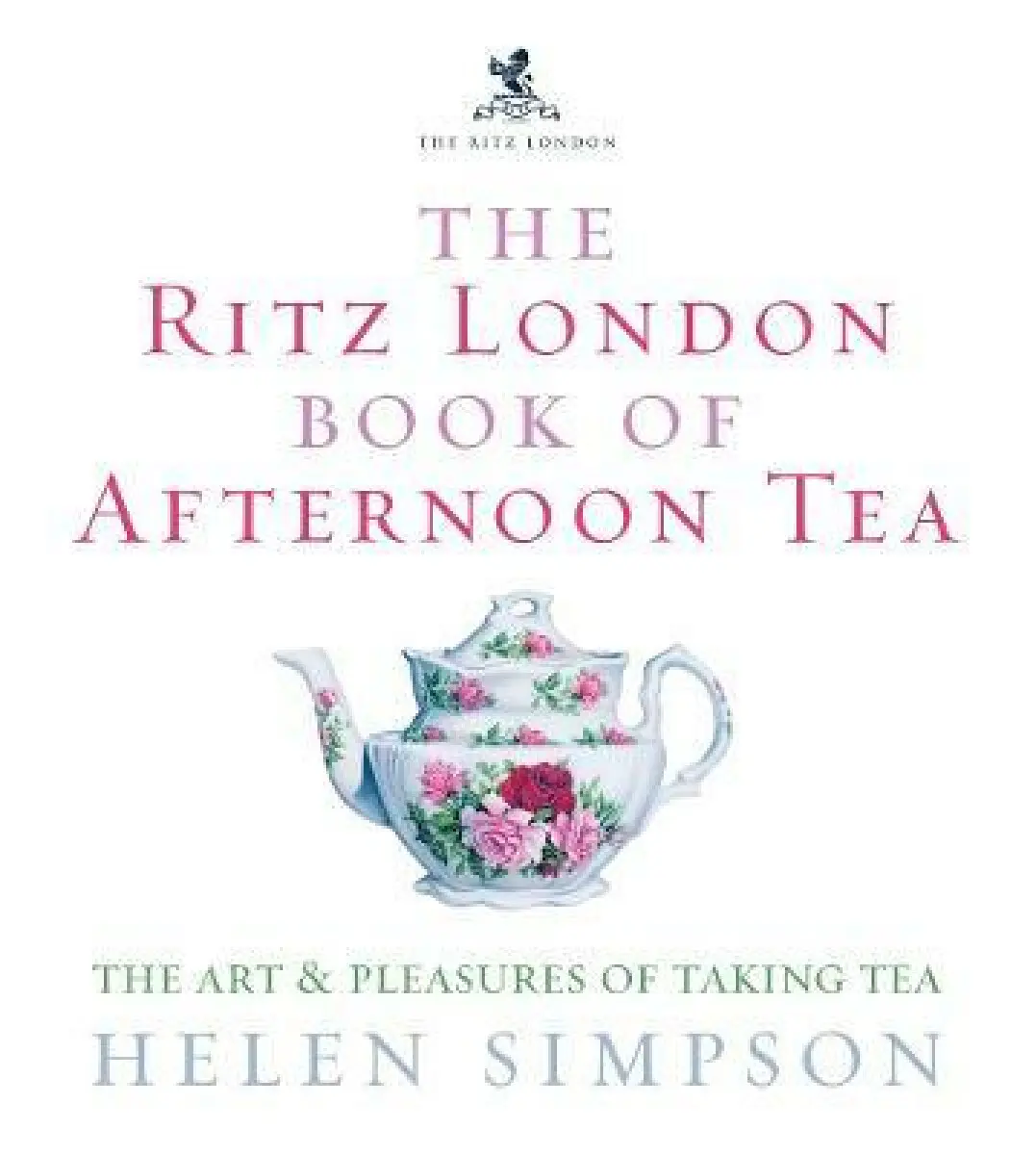 Ritz London Book Of Afternoon Tea - Simpson, Helen