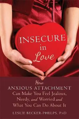 Insecure in Love - Becker-Phelps, Leslie, Ph.D