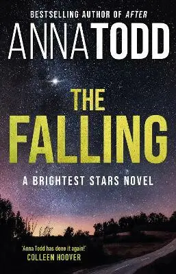 The Falling : A Brightest Stars Novel - Anna Todd