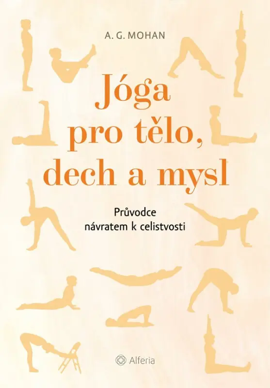 Jóga pro tělo, dech a mysl - A. G. Mohan