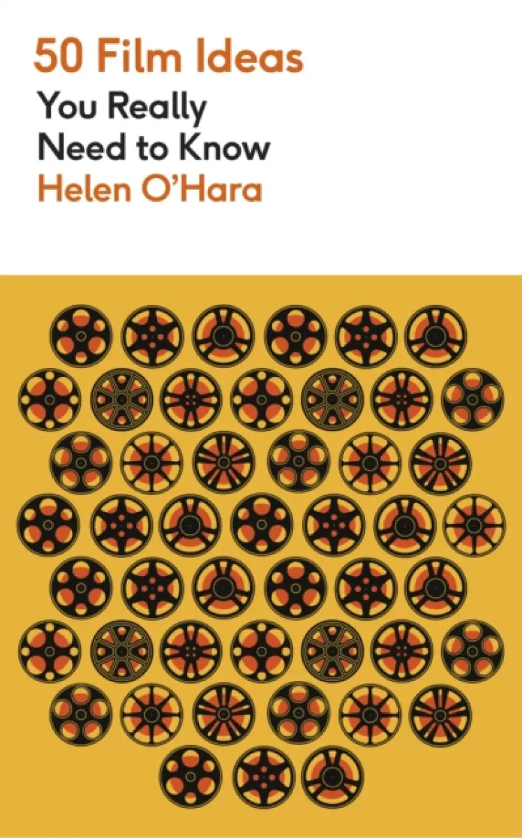 50 Film Ideas You Really Need to Know - Helen O’Hara