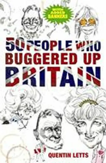 50 People Who Buggered Up Britain - Letts, Quentin