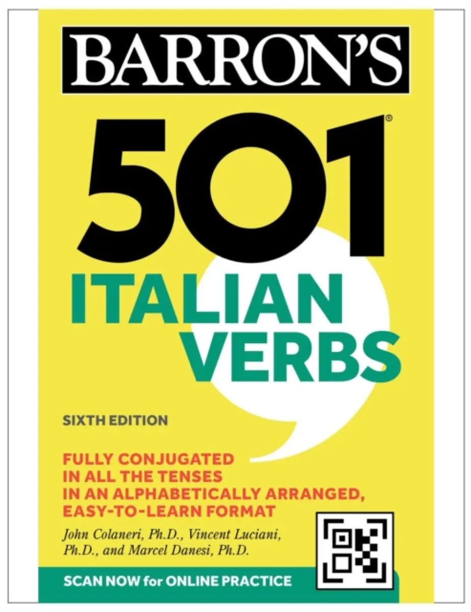 501 Italian Verbs, Sixth Edition - Marcel, Ph.D. Danesi, John, Ph.D. Colaneri, Vincent, Ph.D. Luciani