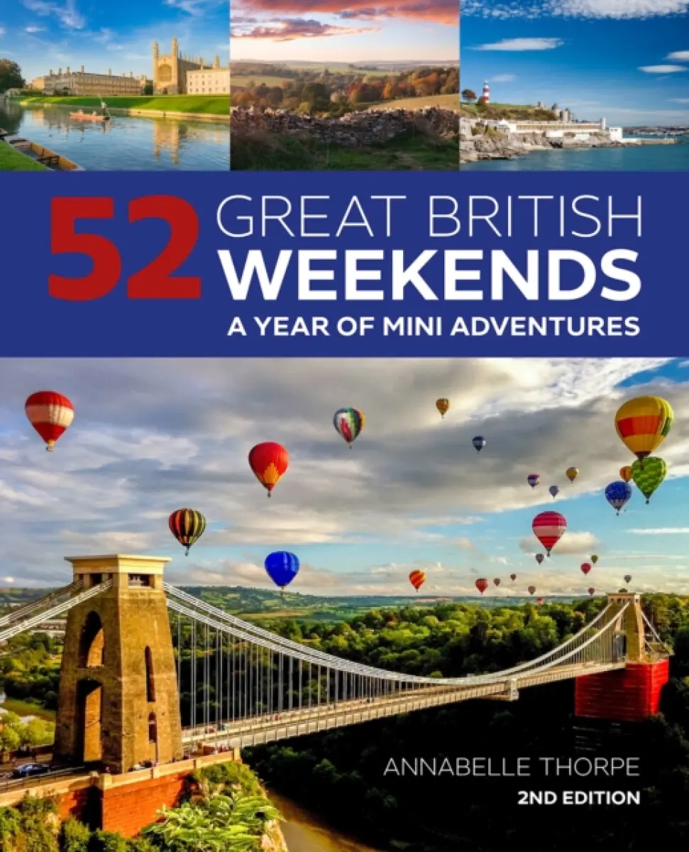 52 Great British Weekends - 2nd edition - Annabelle Thorpe