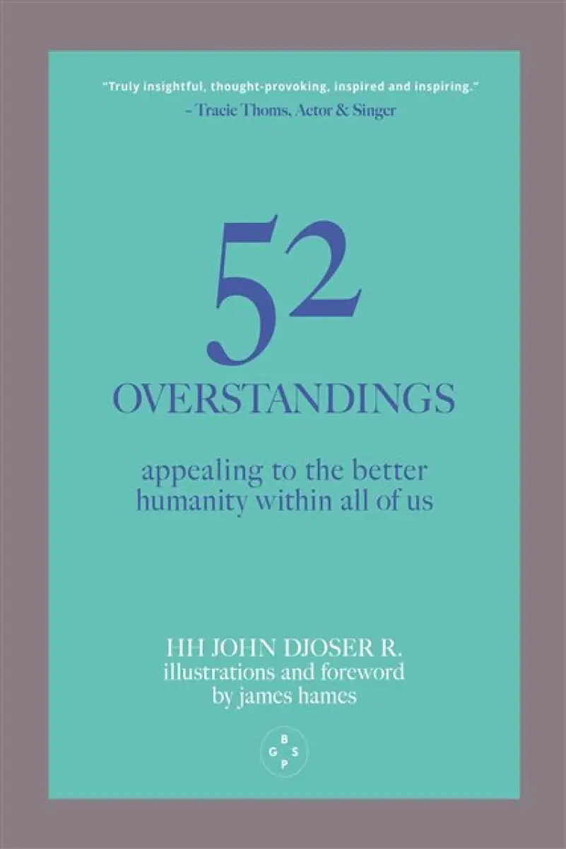 52 Overstandings: Appealing to the Better Humanity Within Us - HH John Djoser R.