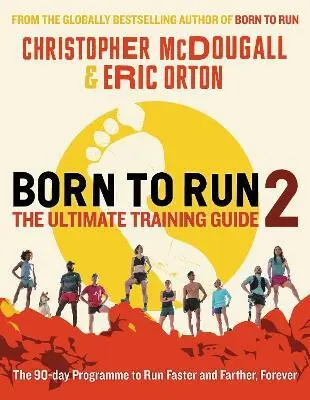 Born to Run 2 (The Ultimate Training Guide) - Christopher McDougall