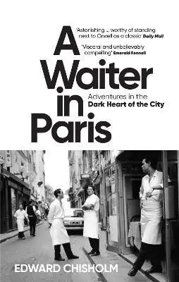 A Waiter in Paris (Adventures in the Dark Heart of the City),A Waiter in Paris (Adventures in the Dark Heart of the City) - kniha z kategorie Autobiog