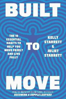 Built to Move (The 10 Essential Habits to Help you Move Freely and Live Fully),Built to Move (The 10 Essential Habits to Help you Move Freely and Live