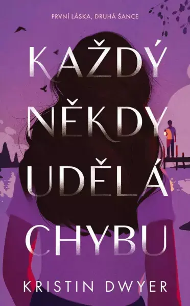 Každý někdy udělá chybu (První láska, druhá šance) - Kristin Dwyer