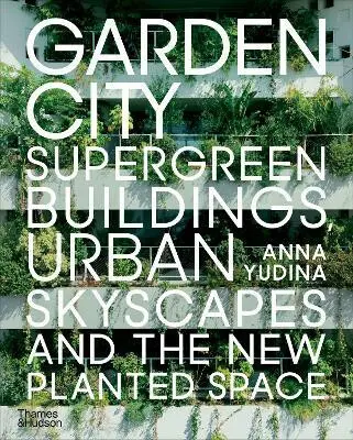 Garden City (Supergreen Buildings, Urban Skyscapes and the New Planted Space),Garden City (Supergreen Buildings, Urban Skyscapes and the New Planted S