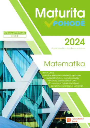 Maturita v pohodě - Matematika 2024 - Robert Weinlich, Blanka Matasová, Jana Příhonská, Jana Halenková, Milan Pobořil, Lada Kuklová, Tomáš Graja, Kami