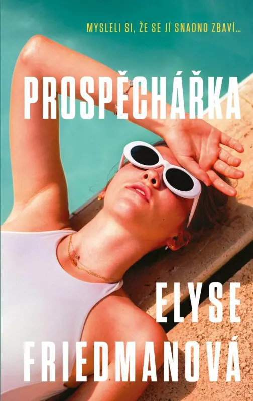 Prospěchářka (Mysleli si, že se jí snadno zbaví...) - Elyse Friedman