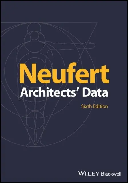 Architects' Data (Sixth Edition) - Ernst Neufert