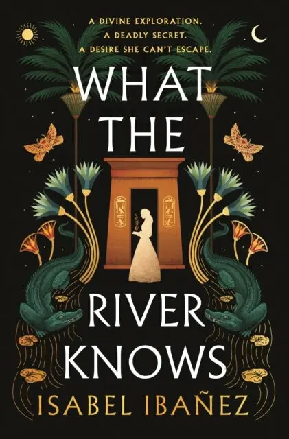 What the River Knows: the explosive, page-turning historical romantasy - Isabel Ibanez