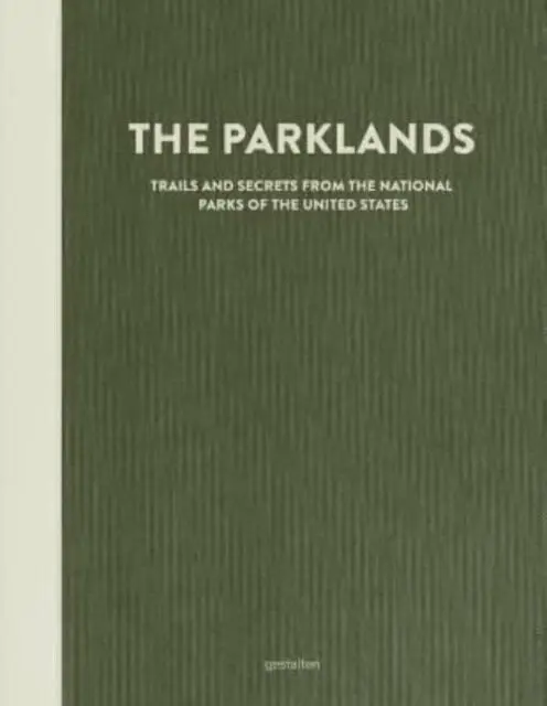 The Parklands: Trails and Secrets from the National Parks of the United States - Parks Project