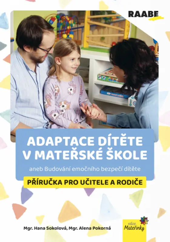 Adaptace dítěte v mateřské škole aneb Budování emočního bezpečí dítěte - Příručka pro učitele a rodi