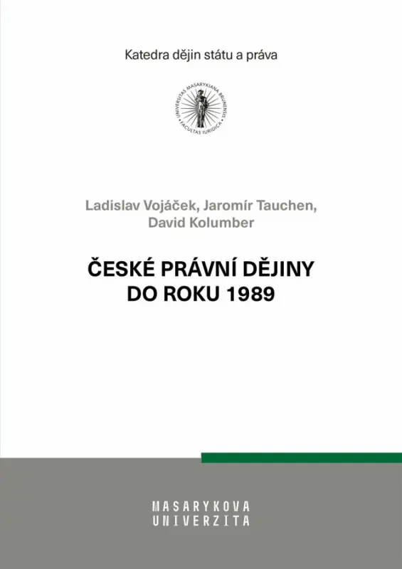 České právní dějiny do roku 1989 - Jaromír Tauchen, Ladislav Vojáček, David Kolumber