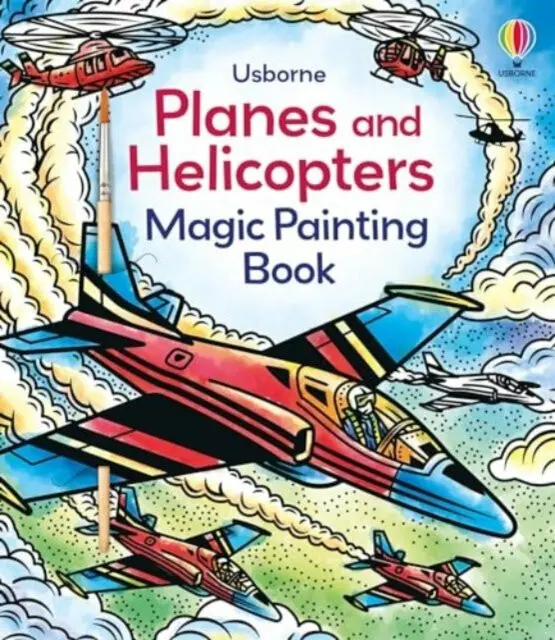 Planes and Helicopters Magic Painting Book - Abigail Wheatley