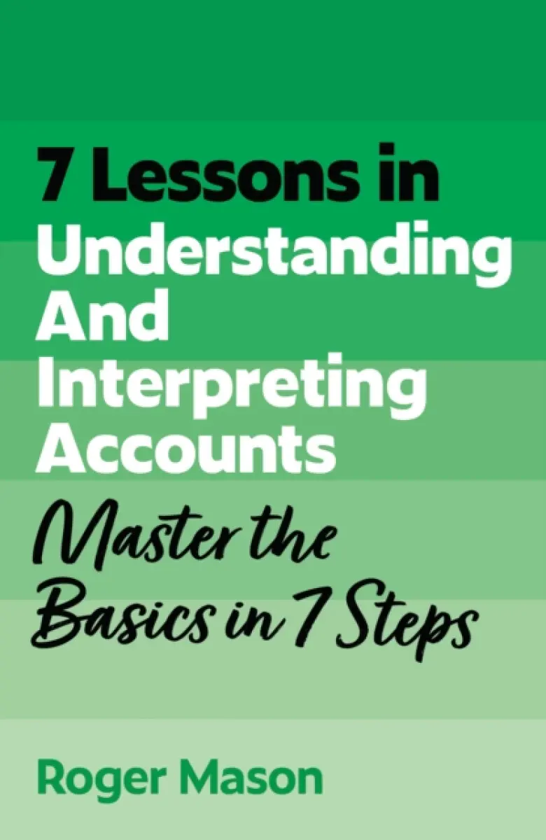 7 Lessons in Understanding Financial Accounts - Roger Mason Ltd