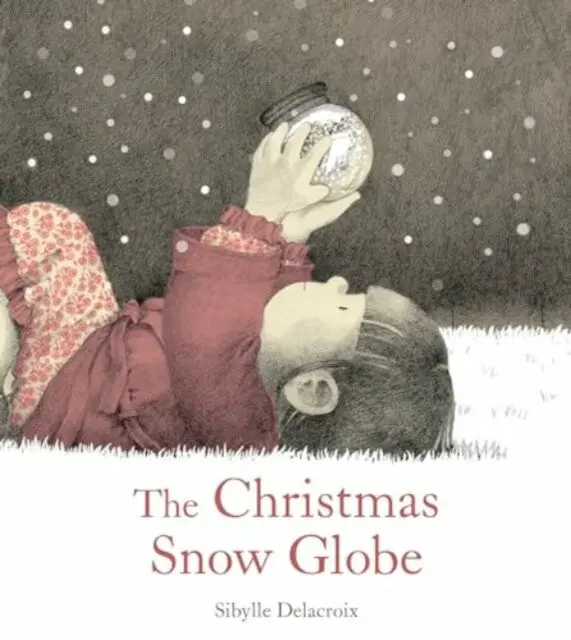 The Christmas Snow Globe - Sibylle Delacroix