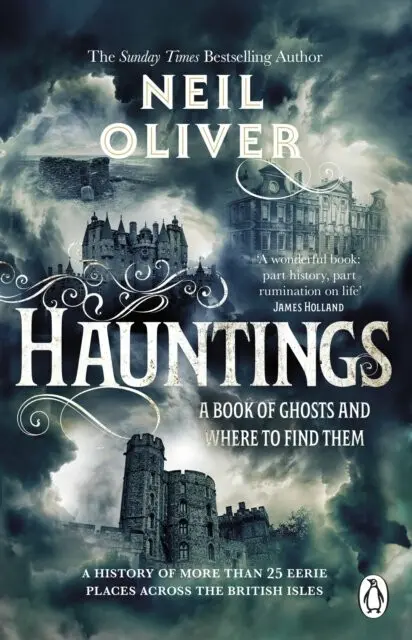 Hauntings: A Book of Ghosts and Where to Find Them Across 25 Eerie British Locations,Hauntings: A Book of Ghosts and Where to Find Them Across 25 Eeri