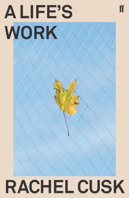 A Life's Work - Rachel Cusk,A Life's Work - Rachel Cusk - kniha z kategorie Autobiografie